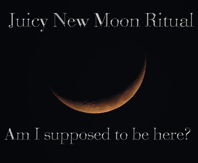 Juicy New Moon Ritual – Am I Where I’m Supposed To Be?